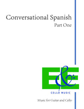 Load image into Gallery viewer, &quot;Conversational Spanish&quot; Part 1&lt;br&gt; Music for Guitar &amp; Cello
