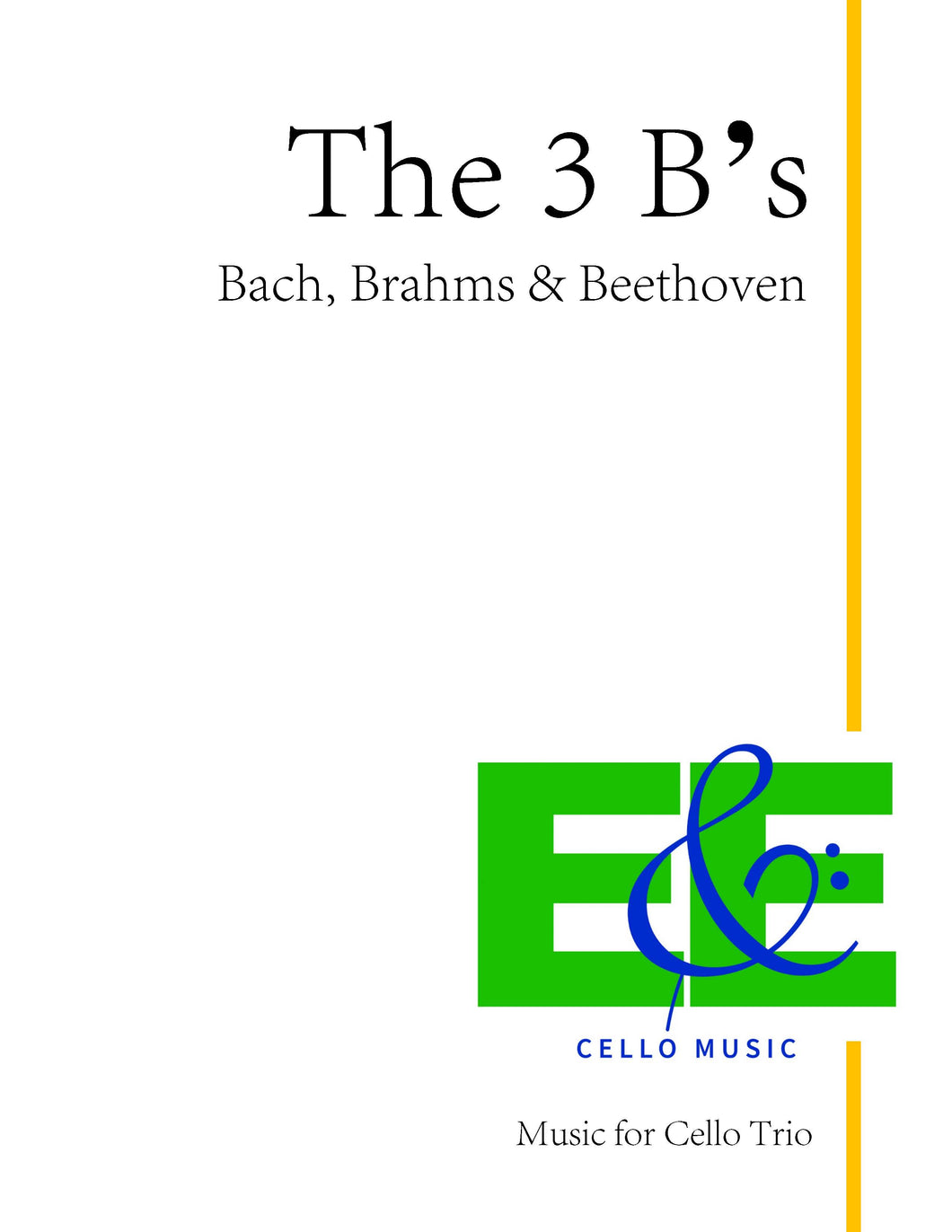 The 3 B's: Bach, Brahms<br> & Beethoven<br> Music for Cello Trio
