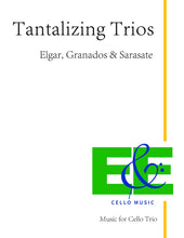Load image into Gallery viewer, &quot;Tantalizing Trios&quot;&lt;br&gt;Elgar, Granados &amp; Sarasate&lt;br&gt; Music for Cello Trio
