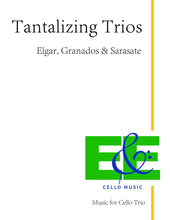 Load image into Gallery viewer, "Tantalizing Trios"<br>Elgar, Granados & Sarasate<br> Music for Cello Trio
