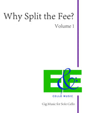 Load image into Gallery viewer, &quot;Why Split the Fee?&quot; &lt;br&gt;Gig Music for Solo Cello Vol. 1
