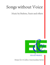 Load image into Gallery viewer, &quot;Songs without Voice&quot;&lt;br&gt;Brahms, Faure &amp; Others&lt;br&gt;Music for 4 Cellos:&lt;br&gt;Intermediate Series
